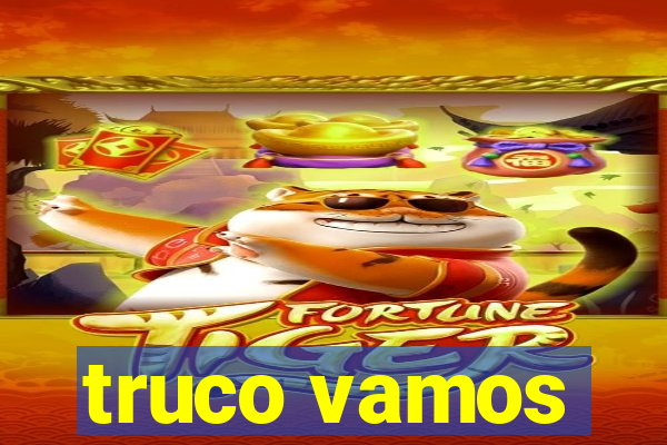 truco vamos